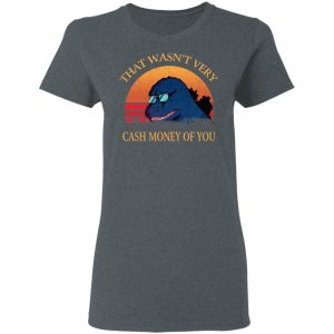 That Wasn’t Very Cash Money Of You Vintage Godzilla T-Shirts 5 That Wasn't Very Cash Money Of You Vintage Godzilla T Shirts 2