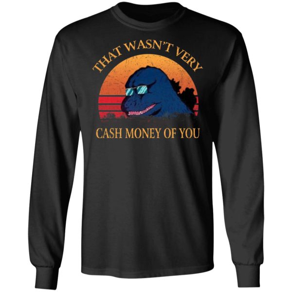 That Wasn’t Very Cash Money Of You Vintage Godzilla T-Shirts