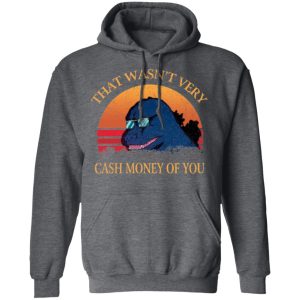 That Wasn’t Very Cash Money Of You Vintage Godzilla T-Shirts 11 That Wasn't Very Cash Money Of You Vintage Godzilla T Shirts 8