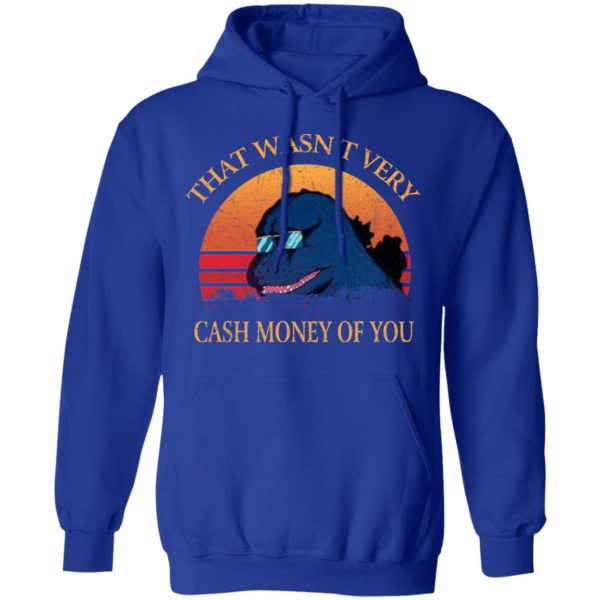 That Wasn’t Very Cash Money Of You Vintage Godzilla T-Shirts