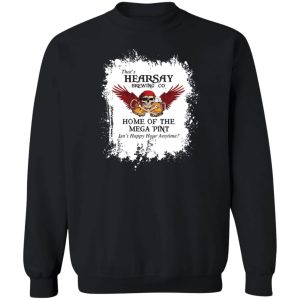 That's Hearsay Brewing Co Home Of The Mega Pint T-Shirts, Hoodies, Sweater 2 Thats Hearsay Brewing Co Home Of The Mega Pint T Shirts Hoodies Sweater 11