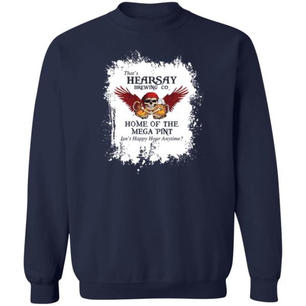 That’s Hearsay Brewing Co Home Of The Mega Pint T-Shirts, Hoodies, Sweater