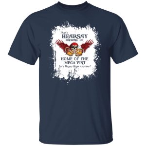 That's Hearsay Brewing Co Home Of The Mega Pint T-Shirts, Hoodies, Sweater 6 Thats Hearsay Brewing Co Home Of The Mega Pint T Shirts Hoodies Sweater 4
