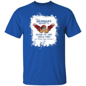 That's Hearsay Brewing Co Home Of The Mega Pint T-Shirts, Hoodies, Sweater 7 Thats Hearsay Brewing Co Home Of The Mega Pint T Shirts Hoodies Sweater 5