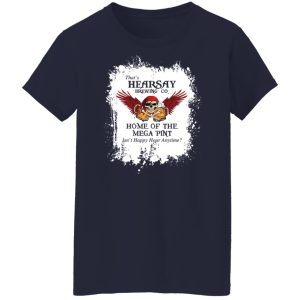 That's Hearsay Brewing Co Home Of The Mega Pint T-Shirts, Hoodies, Sweater 9 Thats Hearsay Brewing Co Home Of The Mega Pint T Shirts Hoodies Sweater 7