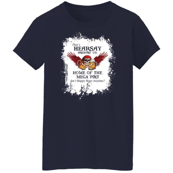 That’s Hearsay Brewing Co Home Of The Mega Pint T-Shirts, Hoodies, Sweater