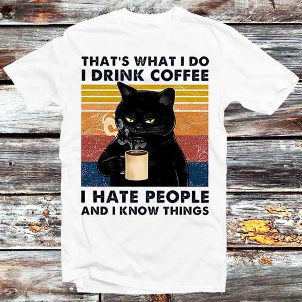 That’s What I Do Black Cat Funny Meme Shirt Best Gifts For Friends Family – Apparel, Mug, Home Decor – Perfect Gift For Everyone