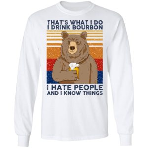 Thats What I Do I Drink Bounbon I Hate People And I Know Things T Shirts Hoodies Sweatshirt 3