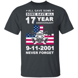 The 343 Firefighter Memorial, All Gave Some Some Gave All 17 Year Anniversary 9-11-2001 Never Forget T-Shirts, Hoodies, Sweater 1 The 343 Firefighter Memorial All Gave Some Some Gave All 17 Year Anniversary 9 11 2001 Never Forget T Shirts Hoodies Sweater 10