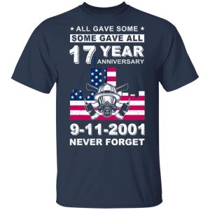 The 343 Firefighter Memorial, All Gave Some Some Gave All 17 Year Anniversary 9-11-2001 Never Forget T-Shirts, Hoodies, Sweater 2 The 343 Firefighter Memorial All Gave Some Some Gave All 17 Year Anniversary 9 11 2001 Never Forget T Shirts Hoodies Sweater 11
