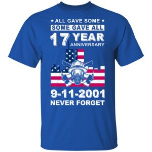 The 343 Firefighter Memorial, All Gave Some Some Gave All 17 Year Anniversary 9-11-2001 Never Forget T-Shirts, Hoodies, Sweater 3 The 343 Firefighter Memorial All Gave Some Some Gave All 17 Year Anniversary 9 11 2001 Never Forget T Shirts Hoodies Sweater 12
