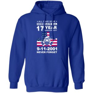 The 343 Firefighter Memorial, All Gave Some Some Gave All 17 Year Anniversary 9-11-2001 Never Forget T-Shirts, Hoodies, Sweater 12 The 343 Firefighter Memorial All Gave Some Some Gave All 17 Year Anniversary 9 11 2001 Never Forget T Shirts Hoodies Sweater 9