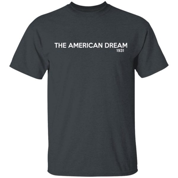 The American Dream 1931 T-Shirts, Hoodies, Sweater