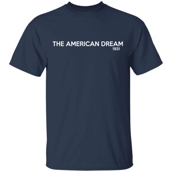 The American Dream 1931 T-Shirts, Hoodies, Sweater