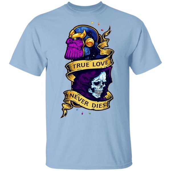 The Avengers Thanos True Love Never Dies T-Shirts