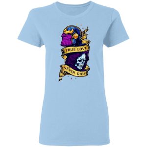 The Avengers Thanos True Love Never Dies T-Shirts 1 The Avengers Thanos True Love Never Dies T Shirts 10