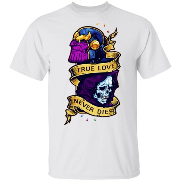 The Avengers Thanos True Love Never Dies T-Shirts