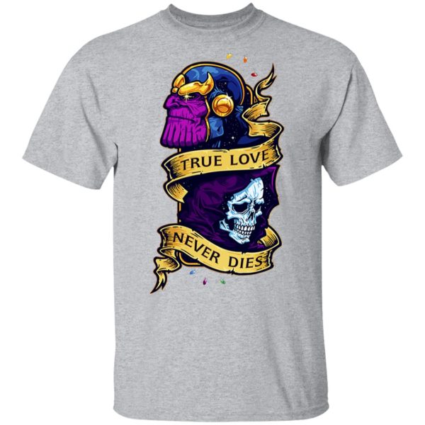 The Avengers Thanos True Love Never Dies T-Shirts