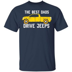 The Best Dads Driver Jeeps T-Shirts, Hoodies, Sweater 2 The Best Dads Driver Jeeps T Shirts Hoodies Sweater 11