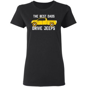 The Best Dads Driver Jeeps T-Shirts, Hoodies, Sweater 4 The Best Dads Driver Jeeps T Shirts Hoodies Sweater 13