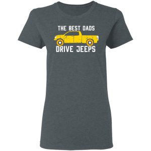 The Best Dads Driver Jeeps T-Shirts, Hoodies, Sweater 5 The Best Dads Driver Jeeps T Shirts Hoodies Sweater 2