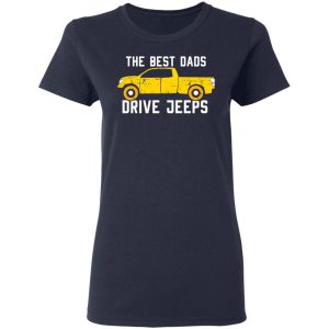 The Best Dads Driver Jeeps T-Shirts, Hoodies, Sweater 6 The Best Dads Driver Jeeps T Shirts Hoodies Sweater 3