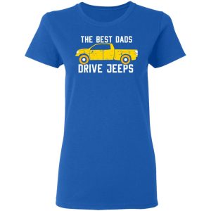 The Best Dads Driver Jeeps T-Shirts, Hoodies, Sweater 7 The Best Dads Driver Jeeps T Shirts Hoodies Sweater 4