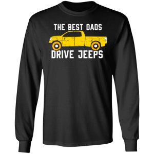 The Best Dads Driver Jeeps T-Shirts, Hoodies, Sweater 8 The Best Dads Driver Jeeps T Shirts Hoodies Sweater 5