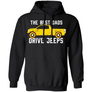 The Best Dads Driver Jeeps T-Shirts, Hoodies, Sweater 9 The Best Dads Driver Jeeps T Shirts Hoodies Sweater 6
