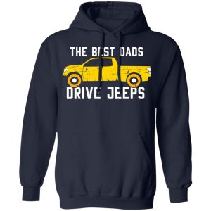 The Best Dads Driver Jeeps T-Shirts, Hoodies, Sweater 10 The Best Dads Driver Jeeps T Shirts Hoodies Sweater 7
