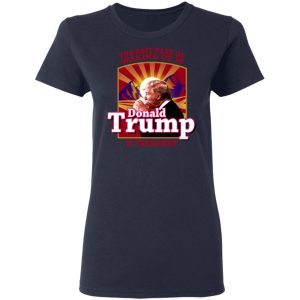 The Best Part Of Waking Up Is Donald Trump Is President T-Shirts 6 The Best Part Of Waking Up Is Donald Trump Is President T Shirts 3