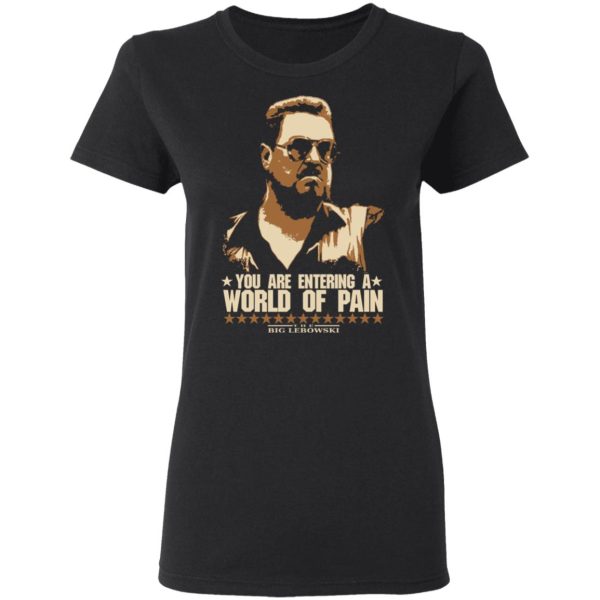 The Big Lebowski You Are Entering A World Of Pain T-Shirts