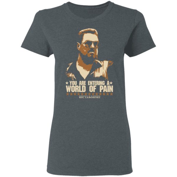 The Big Lebowski You Are Entering A World Of Pain T-Shirts