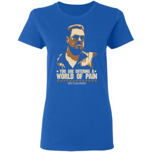 The Big Lebowski You Are Entering A World Of Pain T-Shirts 7 The Big Lebowski You Are Entering A World Of Pain T Shirts 4