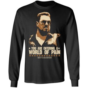 The Big Lebowski You Are Entering A World Of Pain T-Shirts 8 The Big Lebowski You Are Entering A World Of Pain T Shirts 5