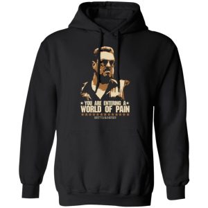 The Big Lebowski You Are Entering A World Of Pain T-Shirts 9 The Big Lebowski You Are Entering A World Of Pain T Shirts 6