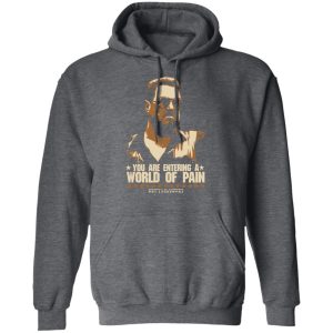 The Big Lebowski You Are Entering A World Of Pain T-Shirts 11 The Big Lebowski You Are Entering A World Of Pain T Shirts 8
