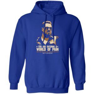 The Big Lebowski You Are Entering A World Of Pain T-Shirts 12 The Big Lebowski You Are Entering A World Of Pain T Shirts 9