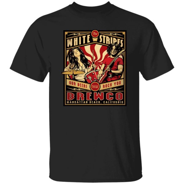 The Brewco White Stripes Our Beers Will Rock You T-Shirts, Hoodie, Sweatshirt