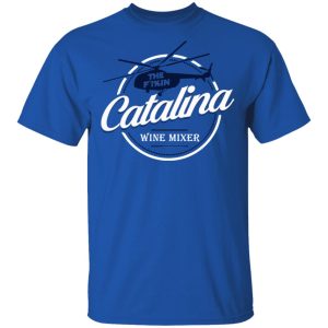 The Catalina Wine Mixer T-Shirts, Hoodies, Sweatshirt 1 The Catalina Wine Mixer T Shirts Hoodies Sweatshirt 10