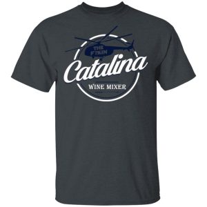 The Catalina Wine Mixer T-Shirts, Hoodies, Sweatshirt 3 The Catalina Wine Mixer T Shirts Hoodies Sweatshirt 12