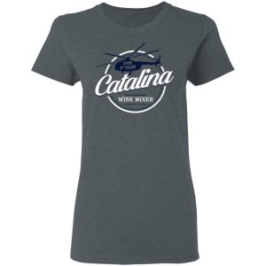 The Catalina Wine Mixer T-Shirts, Hoodies, Sweatshirt 5 The Catalina Wine Mixer T Shirts Hoodies Sweatshirt 2
