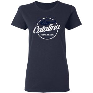 The Catalina Wine Mixer T-Shirts, Hoodies, Sweatshirt 6 The Catalina Wine Mixer T Shirts Hoodies Sweatshirt 3