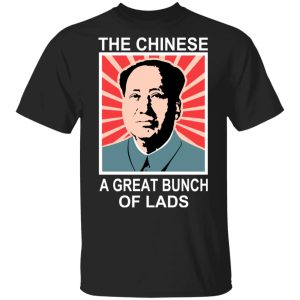 The Chinese A Great Bunch Of Lads T Shirts 1