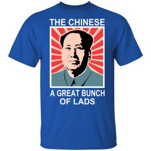 The Chinese A Great Bunch Of Lads T-Shirts 3 The Chinese A Great Bunch Of Lads T Shirts 12