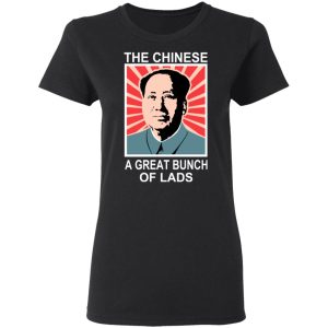 The Chinese A Great Bunch Of Lads T-Shirts 4 The Chinese A Great Bunch Of Lads T Shirts 13