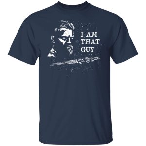 The Expanse I Am That Guy T-Shirts, Hoodies, Sweater 6 The Expanse I Am That Guy T Shirts Hoodies Sweater 4
