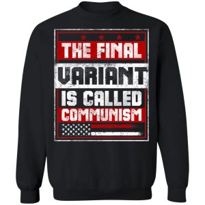 The Final Variant Is Called Communism T-Shirts, Hoodies, Sweater 2 The Final Variant Is Called Communism T Shirts Hoodies Sweater 11