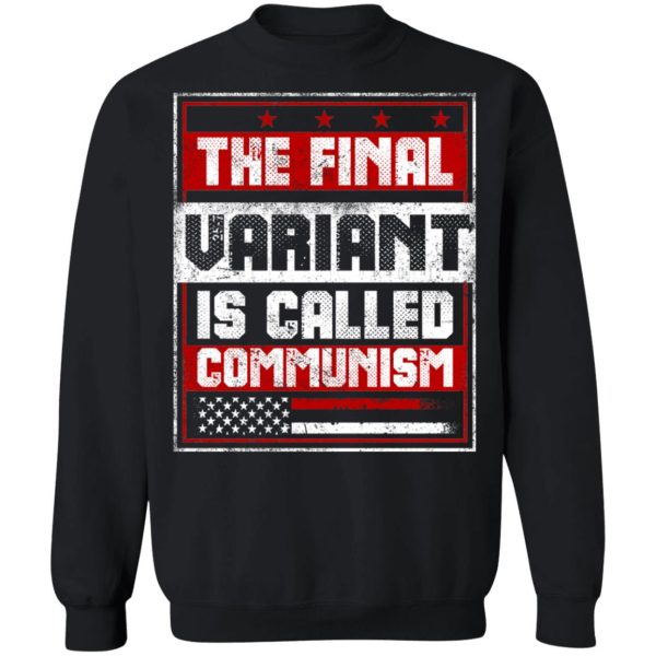 The Final Variant Is Called Communism T-Shirts, Hoodies, Sweater