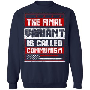 The Final Variant Is Called Communism T-Shirts, Hoodies, Sweater 3 The Final Variant Is Called Communism T Shirts Hoodies Sweater 12